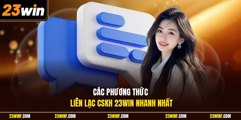 Các phương thức liên lạc CSKH 23Win nhanh nhất