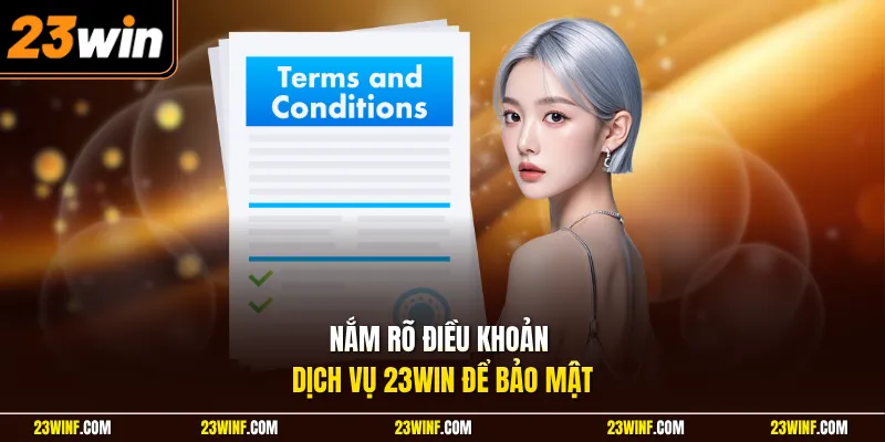 Nắm rõ điều khoản dịch vụ 23Win để bảo mật