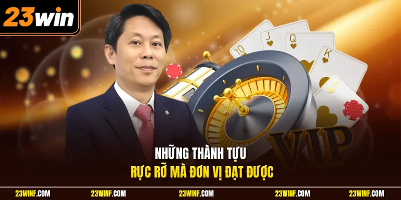 Những thành tựu rực rỡ mà đơn vị đạt được
