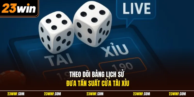 Theo dõi bảng lịch sử đưa tần suất cửa tài xỉu